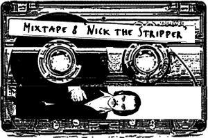 Silkworms Ink Mixtape 8, Nick the Stripper