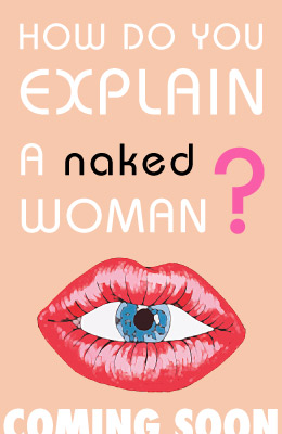 How do you explain a naked woman?